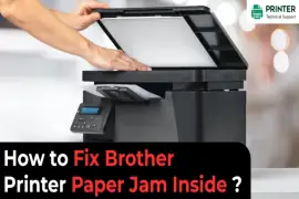 How to Fix Brother Printer Paper Jam Inside?