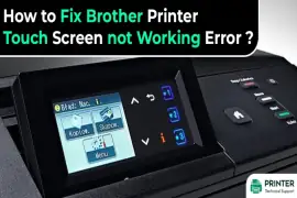 How to Fix Brother Printer Touch Screen not Working Error?