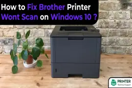 How to Fix Brother Printer Wont Scan on Windows 10?