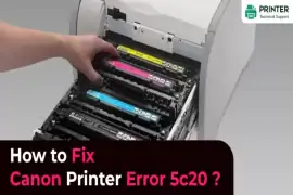 How to Fix Canon Printer Error 5c20?