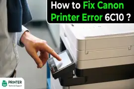 How to Fix Canon Printer Error 6C10?