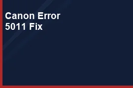 How to Fix Canon Printers Error Code 5011