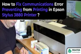 How to Fix Communications Error Preventing from Printing in Epson Stylus 3880 Printer
