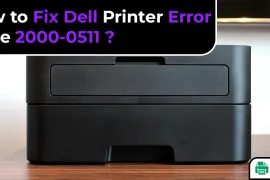 How to Fix Dell Printer Error Code 2000-0511?