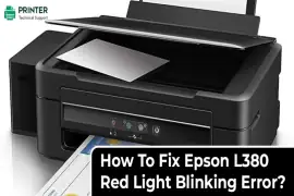 How To Fix Epson L380 Red Light Blinking Error?