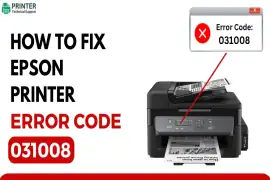 How to Fix Epson Printer Error Code 031008