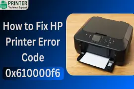 How to Fix HP Printer Error Code 0x610000f6