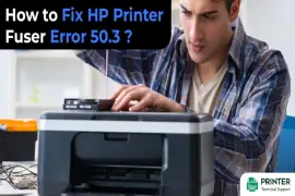 How to Fix HP Printer Fuser Error 50.3?