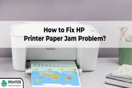 How to Fix HP Printer Paper Jam Problem?