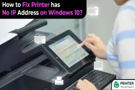 How to Fix Printer has No IP Address on Windows 10?