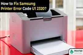 How Do I Fix Samsung Printer Error Code U1 2320?