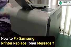 How to Fix Samsung Printer Replace Toner Message