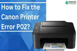 How to Fix the Canon Printer Error P02