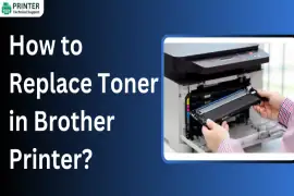 How to Replace Toner in Brother Printer