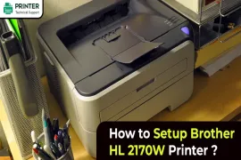 How to Setup Brother HL 2170W Printer - Complete Setup Guide