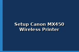 Setup Canon MX450 Wireless Printer