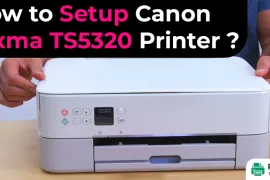 How to Setup Canon Pixma TS5320 Printer?