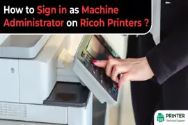 How to Sign in as Machine Administrator on Ricoh Printers?