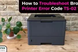 How to Troubleshoot Brother Printer Error Code TS-02?