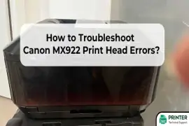 How to Troubleshoot Canon MX922 Print Head Errors?