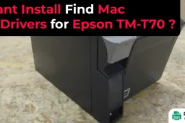 I Cant Install Find Mac Os Drivers for Epson TM-T70