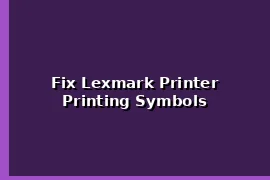 Fix Lexmark Printer Printing Symbols