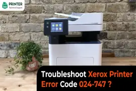 Troubleshoot Xerox Printer Error Code 024-747