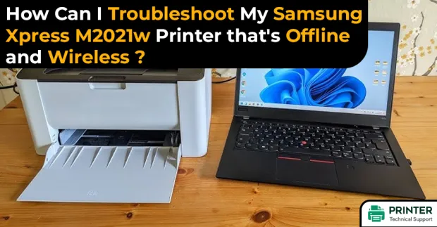 How Can I Troubleshoot My Samsung Xpress M2021w Printer that's Offline and Wireless