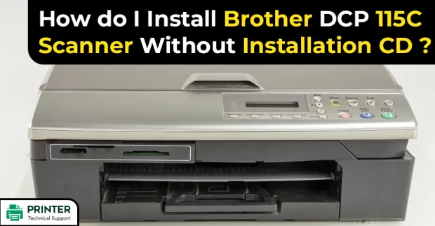 How do I Install Brother DCP 115C Scanner Without Installation CD?