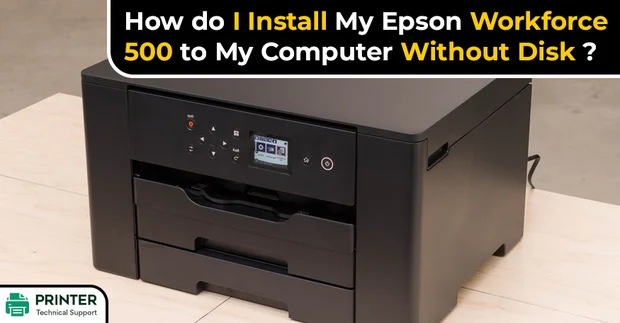 How do I Install My Epson Workforce 500 to My Computer Without Disk