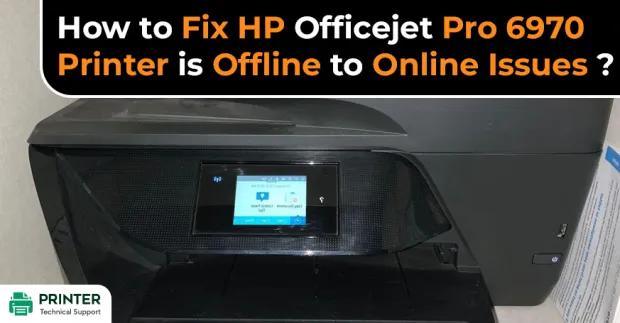How to Fix HP Officejet Pro 6970 Printer is Offline to Online Issues?