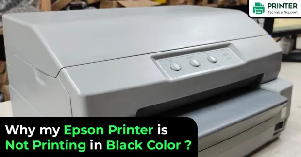 Why my Epson Printer is Not Printing in Black Color?