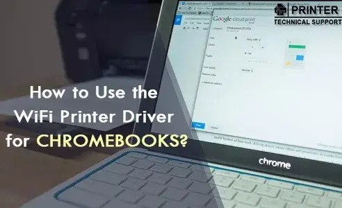 Use wifi printer driver for chromebooks
