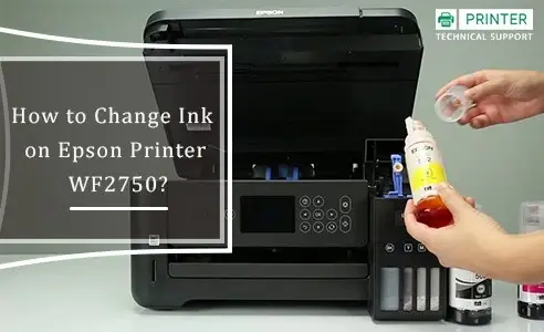 How to Change Ink on Epson Printer WF2750